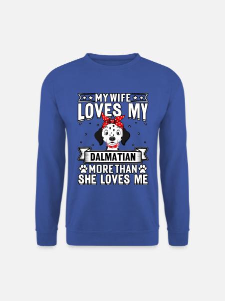 My wife loves my dalmatian more than she loves me - Unisex Pullover - Royalblau