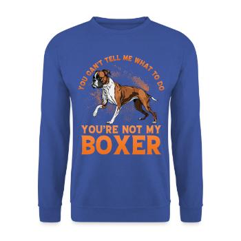You can't tell me what to do you are not my boxer - Unisex Pullover - Royalblau - Vorne - Alina (178cm) & Michal (187cm)