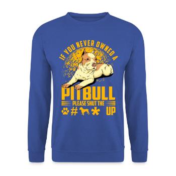 If you never owned a Pitbull please shut the fuck - Unisex Pullover - Royalblau - Vorne - Alina (178cm) & Michal (187cm)
