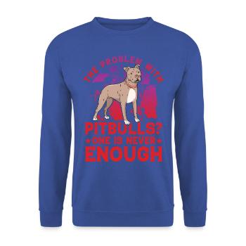 The Problem with Pitbulls? One is never enough - Unisex Sweatshirt - royal blue - Front - Alina (178cm) & Michal (187cm)