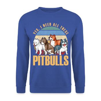 Oui j’ai besoin de tous ces Pitbulls - Sweat-shirt Unisexe - bleu royal - Devant - Alina (178cm) & Michal (187cm)