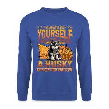 Soyez toujours vous-même à moins que vous ne puissiez être un Husky - Sweat-shirt Unisexe - bleu royal - Devant - Alina (178cm) & Michal (187cm)