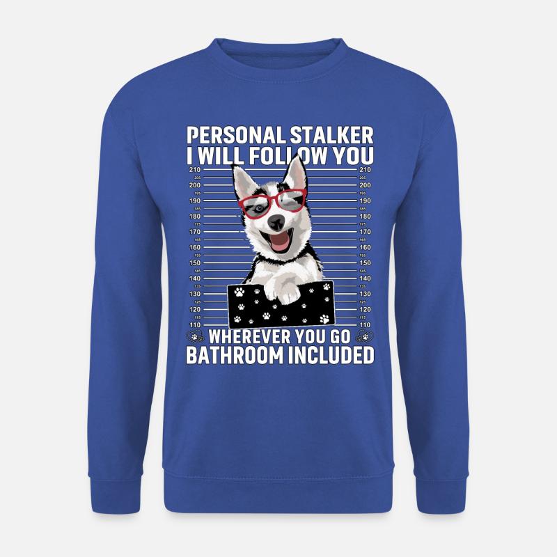 Husky Stalker Funny Saying - Unisex Sweatshirt - royal blue