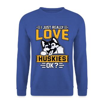 I just really love huskies ok? - Unisex Sweatshirt - royal blue - Front - Alina (178cm) & Michal (187cm)