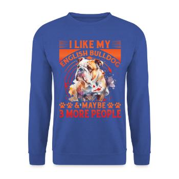 I like my English Bulldog and maybe 3 People - Unisex Sweatshirt - royal blue - Front - Alina (178cm) & Michal (187cm)