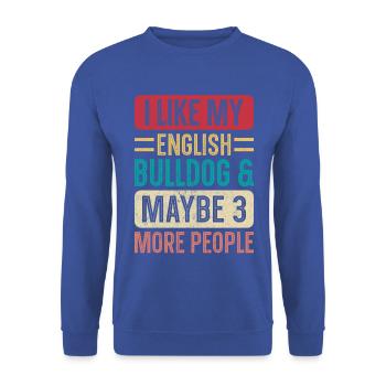 I like my english bulldog maybe 3 more people - Unisex Sweatshirt - royal blue - Front - Alina (178cm) & Michal (187cm)