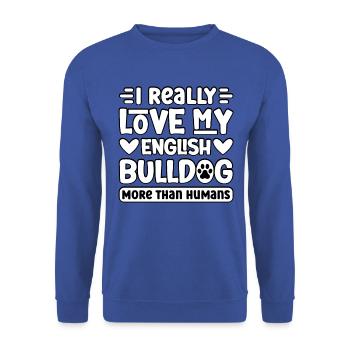 J’aime vraiment mon bouledogue anglais plus que les humains - Sweat-shirt Unisexe - bleu royal - Devant - Alina (178cm) & Michal (187cm)