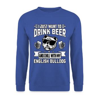 Je veux juste boire de la bière et mon Bulldog anglais - Sweat-shirt Unisexe - bleu royal - Devant - Alina (178cm) & Michal (187cm)