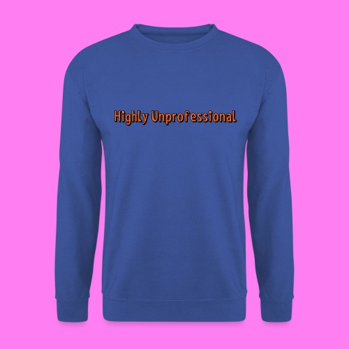 Highly Unprofessional - Unisex Sweatshirt