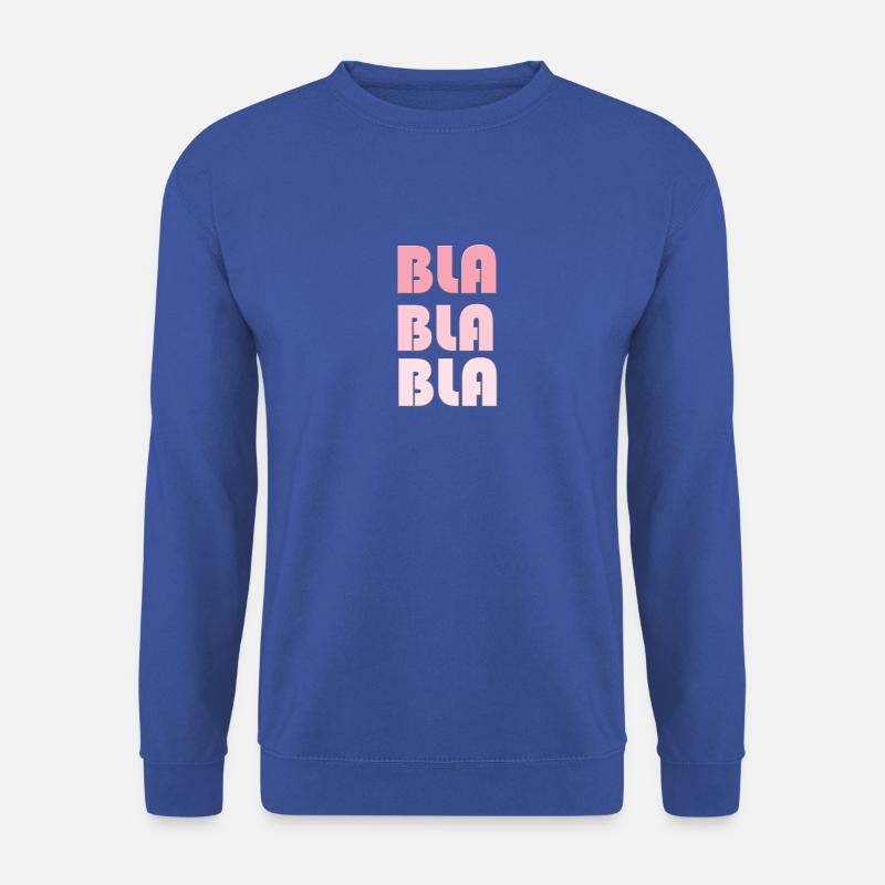 BLA BLA BLA Laber nicht so viel - Unisex Pullover - Royalblau