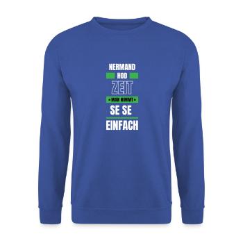 Koi Zeit, de nimmt ma se - bayerischer Spruch - Unisex Pullover - Royalblau - Vorne - Alina (178cm) & Michal (187cm)