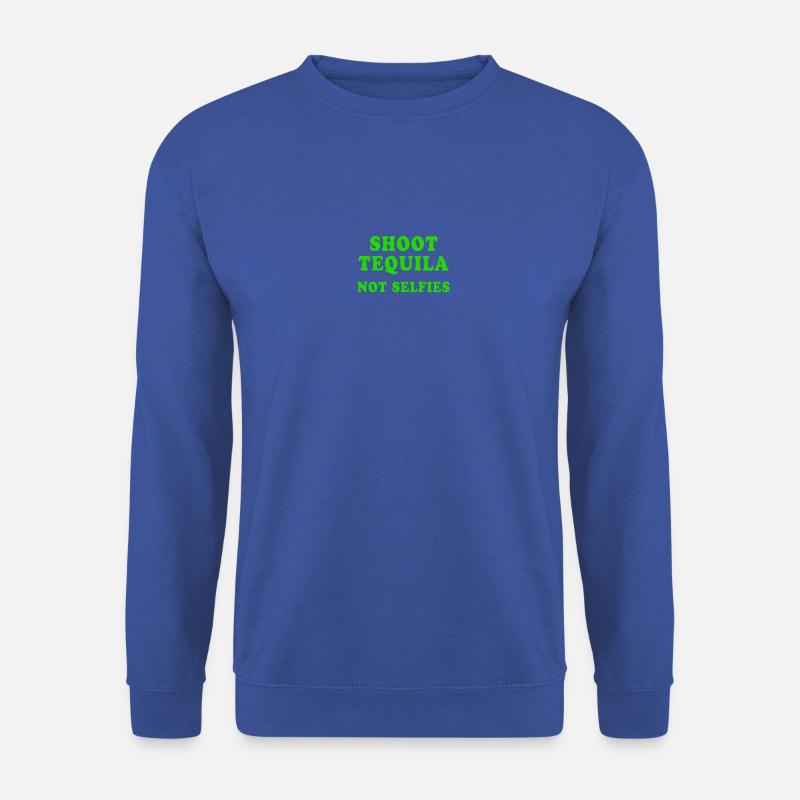 Shoot Tequila Not Selfies - Unisex Sweatshirt - royal blue