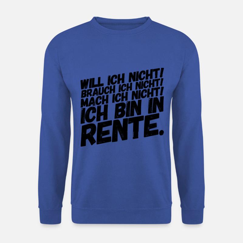 Rentner Rentnerin Lustige Sprüche Will Nicht - Unisex Pullover - Royalblau
