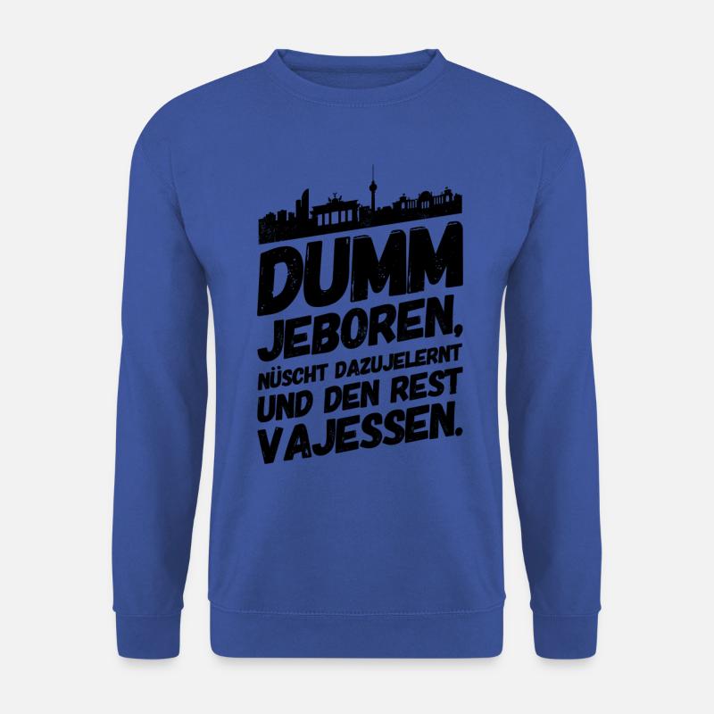 Berlin Berliner Lustige Sprüche Mundart Dumm - Unisex Pullover - Royalblau