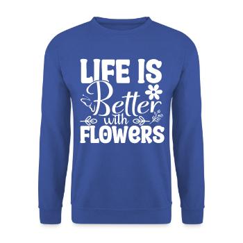La vie est meilleure avec les fleurs - Cadeau - Sweat-shirt Unisexe - bleu royal - Devant - Alina (178cm) & Michal (187cm)