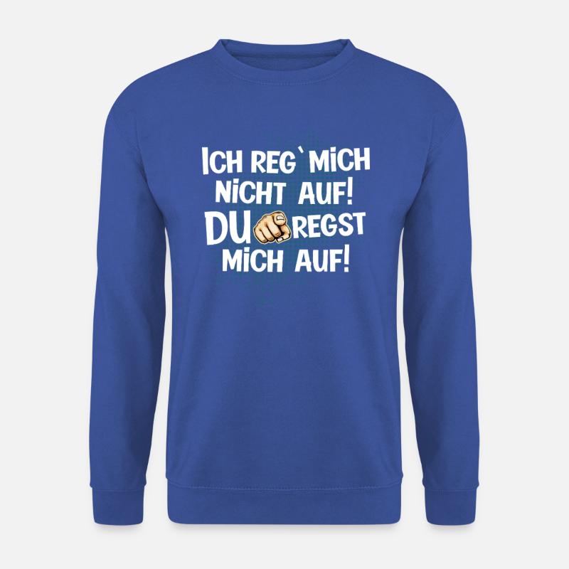 Du regst mich auf lustiger Spruch lustig - Unisex Pullover - Royalblau
