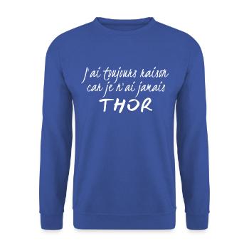 J'ai toujours raison car je n'ai jamais thor. - Sweat-shirt Unisexe - bleu royal - Devant - Alina (178cm) & Michal (187cm)