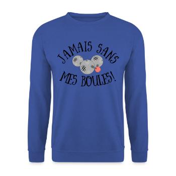 Citations drôles, pétanque, jamais sans mes boules - Sweat-shirt Unisexe - bleu royal - Devant - Alina (178cm) & Michal (187cm)