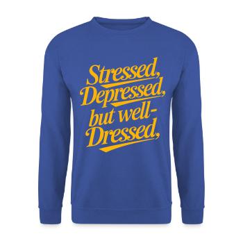 Gestresst, depressiv, aber gut gekleidet, lustiges Zitat - Unisex Pullover - Royalblau - Vorne - Alina (178cm) & Michal (187cm)