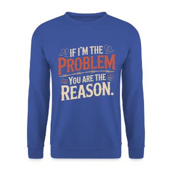 If I'm The Problem You Are The Reason Resilienz - Unisex Pullover - Royalblau - Vorne - Alina (178cm) & Michal (187cm)
