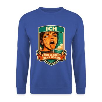 Ich kann es nicht mehr hören – Provokativ - Unisex Pullover - Royalblau - Vorne - Alina (178cm) & Michal (187cm)