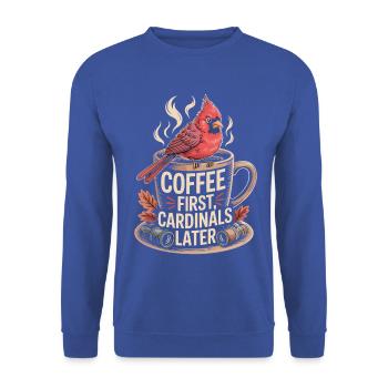 Kaffee zuerst Kardinäle später - Unisex Pullover - Royalblau - Vorne - Alina (178cm) & Michal (187cm)
