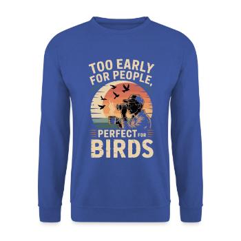 Zu früh für Menschen – perfekt für Vögel - Unisex Pullover - Royalblau - Vorne - Alina (178cm) & Michal (187cm)