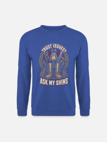 Hufschmied Hufschmiede Trust Issues? Ask My Shins - Unisex Pullover - Royalblau