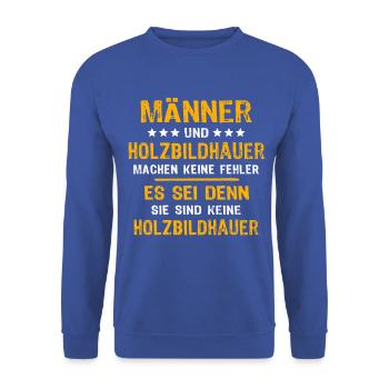 Holzbildhauer Spruch - Unisex Pullover - Royalblau - Vorne - Alina (178cm) & Michal (187cm)