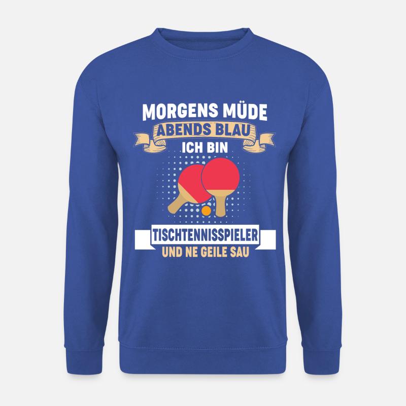 Morgens müde abends blau - Ich bin Tischtenniss... - Unisex Pullover - Royalblau
