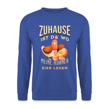 Zuhause ist da wo meine Hühner Eier legenT-Shirt - Unisex Pullover - Royalblau - Vorne - Alina (178cm) & Michal (187cm)