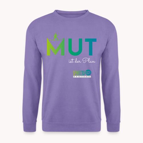 Mut ist der Plan - Unisex Pullover