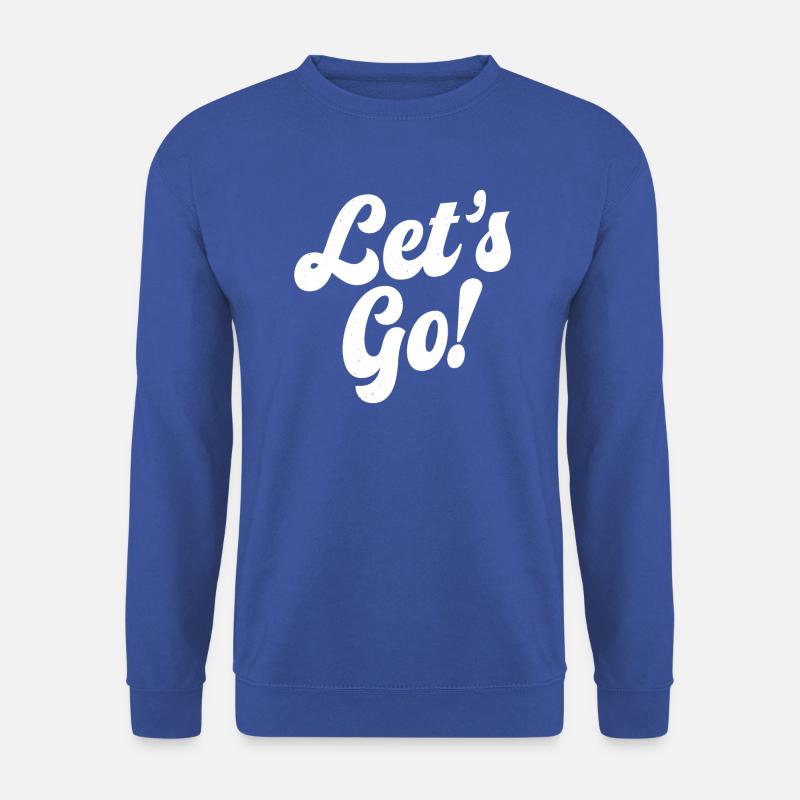 Lets Go - Unisex Sweatshirt - royal blue