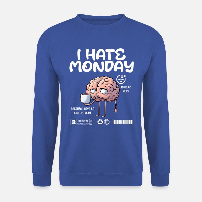 I hate monday - Ich hasse Montag Morgenmuffel Fun - Unisex Pullover - Royalblau