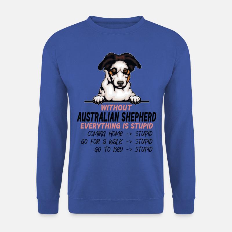 Ohne Australian Shepherd ist alles doof - Unisex Pullover - Royalblau