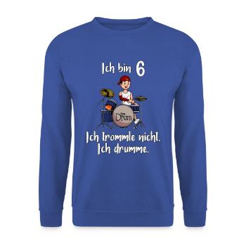 Ich bin 6 - Jungen Schlagzeuger - Unisex Pullover - Royalblau - Vorne - Alina (178cm) & Michal (187cm)