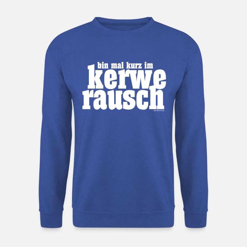 Bin mal kurz im Kerwerausch - Unisex Pullover - Royalblau