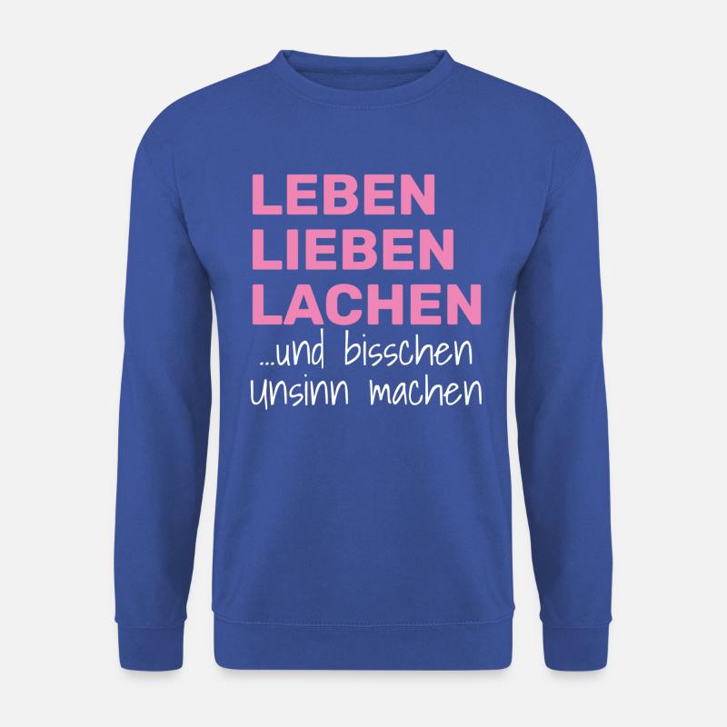 LEBEN LIEBEN LACHEN UND BISSCHEN UNSINN MACHEN - Unisex Pullover - Royalblau