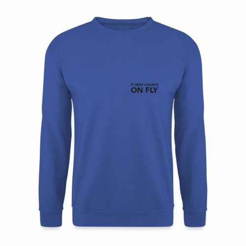 IT ONLY COUNTS ON FLY - Unisex Pullover