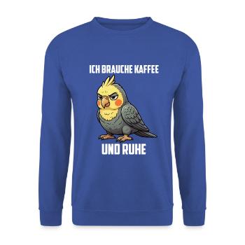 Ich Brauche Kaffee und Ruhe Nymphensittich Sittich - Unisex Pullover - Royalblau - Vorne - Alina (178cm) & Michal (187cm)