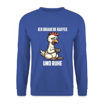 Ich Brauche Kaffee und Ruhe Hühner Huhn Bauer - Unisex Pullover - Royalblau - Vorne - Alina (178cm) & Michal (187cm)