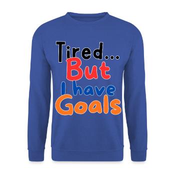 Müde, aber ich habe Ziele - Unisex Pullover - Royalblau - Vorne - Alina (178cm) & Michal (187cm)