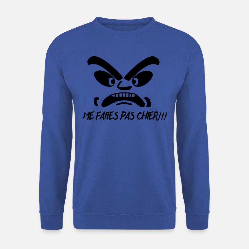 Design,humour,me faites pas chier! - Sweat-shirt Unisexe - bleu royal