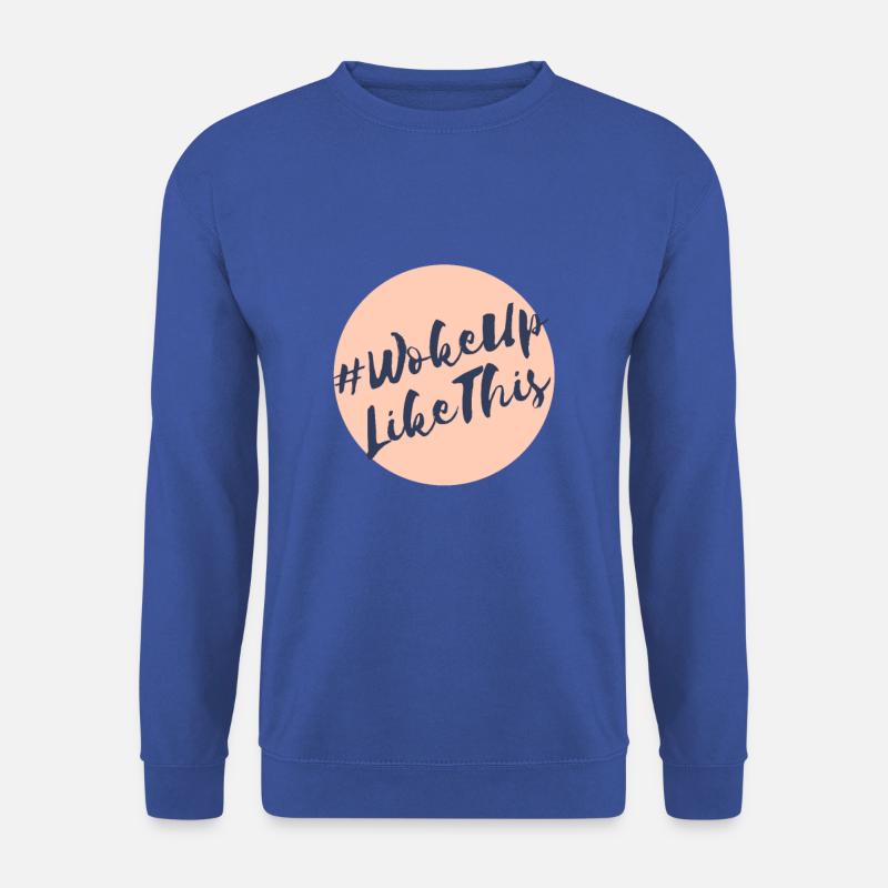 # wokeup like this - Unisex Pullover - Royalblau
