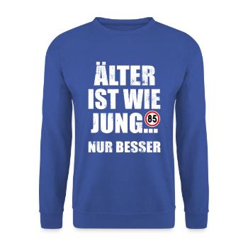 Älter ist wie jung nur besser 85 Jahre Geburtstag - Unisex Pullover - Royalblau - Vorne - Alina (178cm) & Michal (187cm)