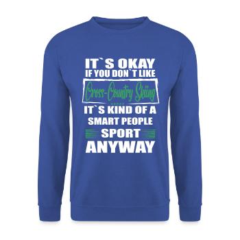 It's Okay If You Don't Like cross country skiing - Unisex Pullover - Royalblau - Vorne - Alina (178cm) & Michal (187cm)
