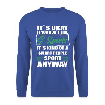 Ce n’est pas grave si vous n’aimez pas les jeux de sports électroniques - Sweat-shirt Unisexe - bleu royal - Devant - Alina (178cm) & Michal (187cm)