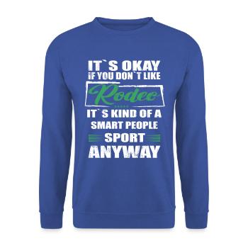 It's okay if you don't like rodeo - Unisex Sweatshirt - royal blue - Front - Alina (178cm) & Michal (187cm)