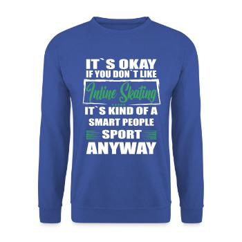 It's Okay If You Don't Like inline skating - Unisex Sweatshirt - royal blue - Front - Alina (178cm) & Michal (187cm)