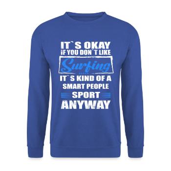 It's Okay If You Don't Like surfing - Unisex Pullover - Royalblau - Vorne - Alina (178cm) & Michal (187cm)